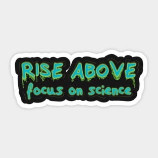 Rise Above Focus on Science v2 Sticker